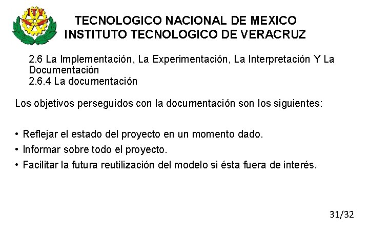 TECNOLOGICO NACIONAL DE MEXICO INSTITUTO TECNOLOGICO DE VERACRUZ 2. 6 La Implementación, La Experimentación,