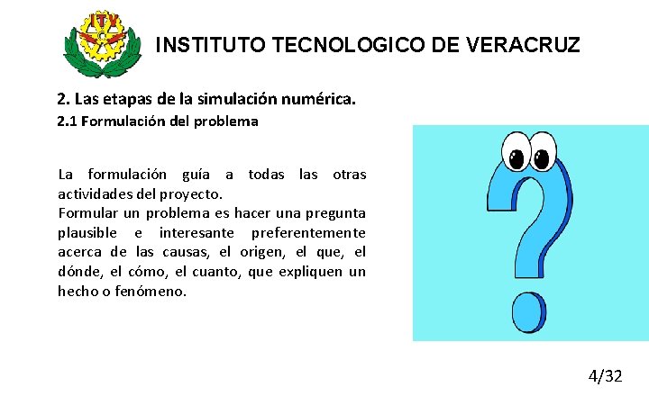 INSTITUTO TECNOLOGICO DE VERACRUZ 2. Las etapas de la simulación numérica. 2. 1 Formulación