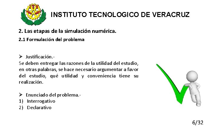 INSTITUTO TECNOLOGICO DE VERACRUZ 2. Las etapas de la simulación numérica. 2. 1 Formulación