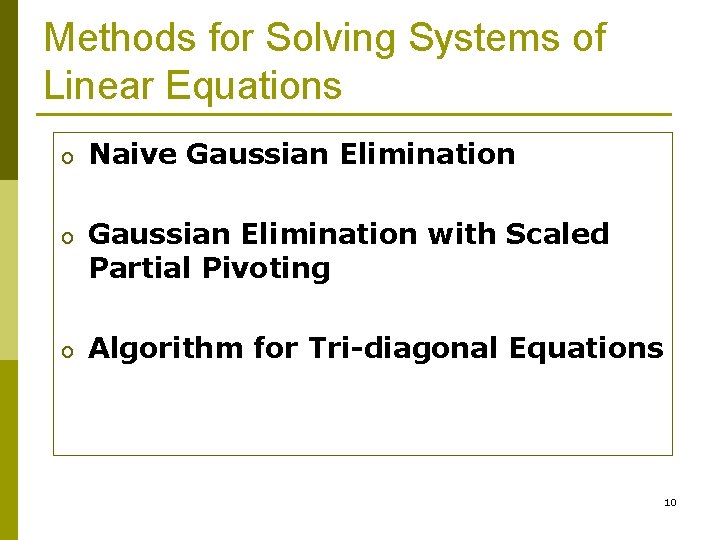 Methods for Solving Systems of Linear Equations o Naive Gaussian Elimination o Gaussian Elimination