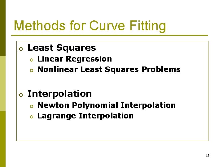 Methods for Curve Fitting o Least Squares o o o Linear Regression Nonlinear Least