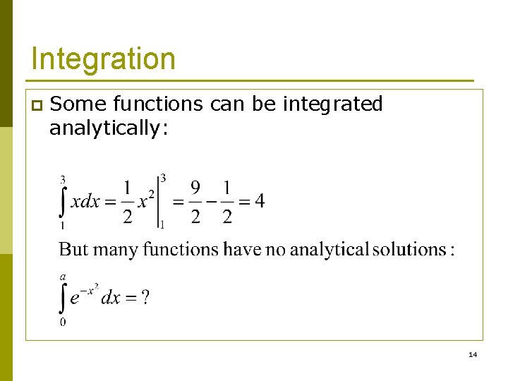 Integration p Some functions can be integrated analytically: 14 