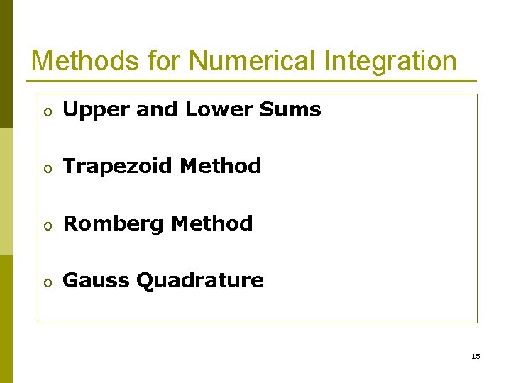 Methods for Numerical Integration o Upper and Lower Sums o Trapezoid Method o Romberg