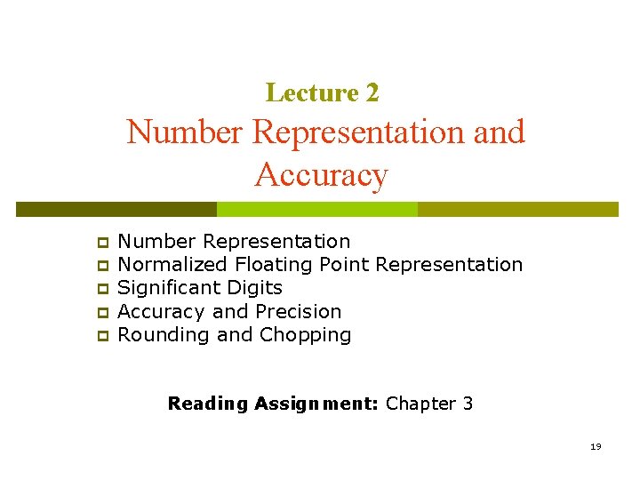 Lecture 2 Number Representation and Accuracy p p p Number Representation Normalized Floating Point