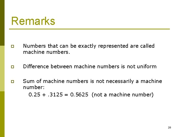 Remarks p Numbers that can be exactly represented are called machine numbers. p Difference