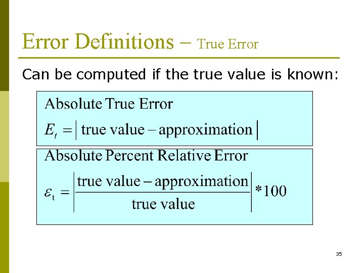 Error Definitions – True Error Can be computed if the true value is known: