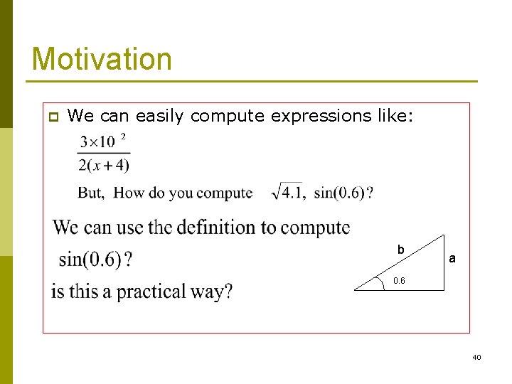 Motivation p We can easily compute expressions like: b a 0. 6 40 