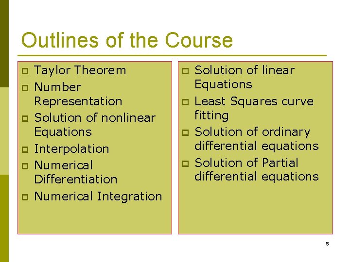 Outlines of the Course p p p Taylor Theorem Number Representation Solution of nonlinear