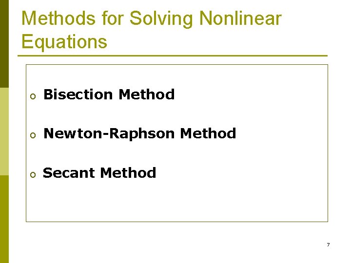 Methods for Solving Nonlinear Equations o Bisection Method o Newton-Raphson Method o Secant Method