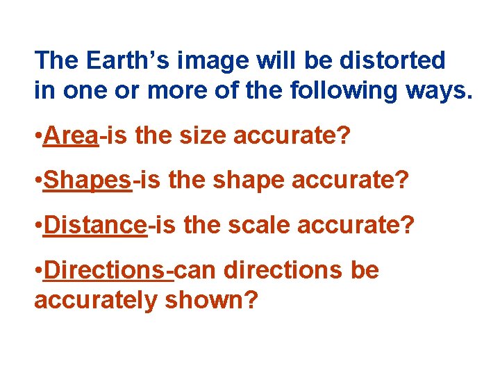 The Earth’s image will be distorted in one or more of the following ways.