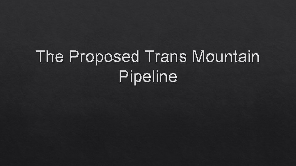 The Proposed Trans Mountain Pipeline 