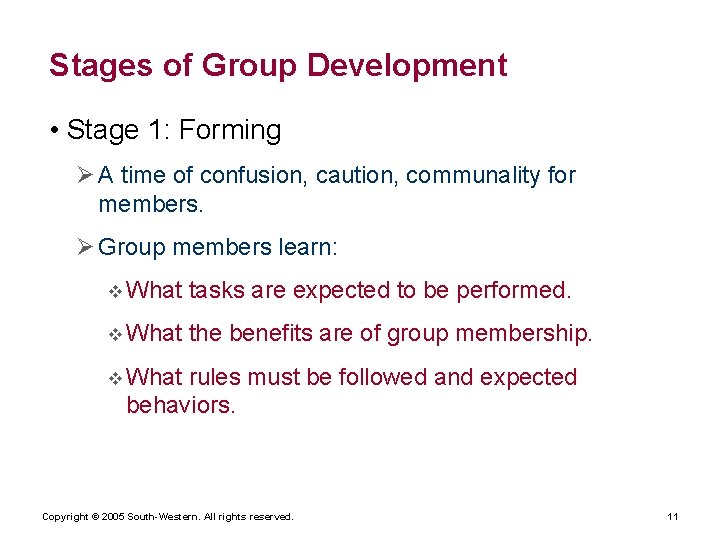 Stages of Group Development • Stage 1: Forming Ø A time of confusion, caution,