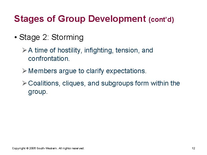 Stages of Group Development (cont’d) • Stage 2: Storming Ø A time of hostility,
