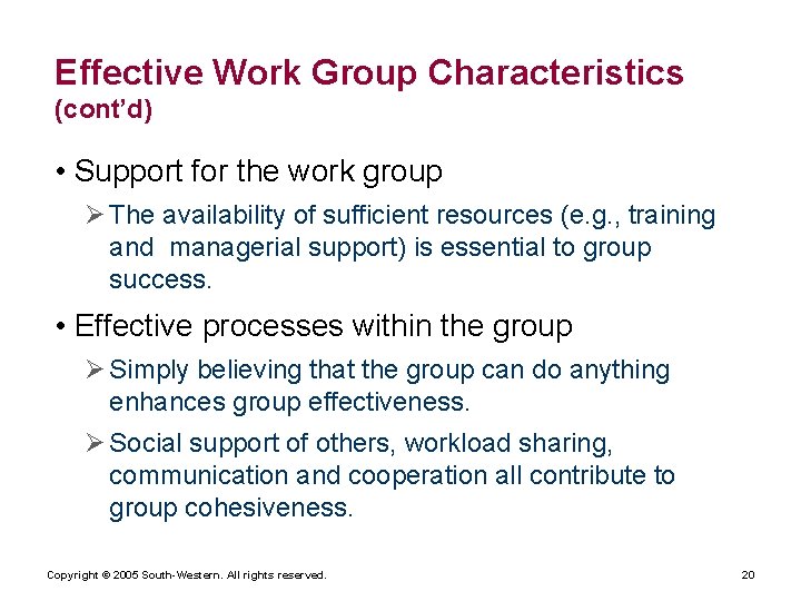 Effective Work Group Characteristics (cont’d) • Support for the work group Ø The availability