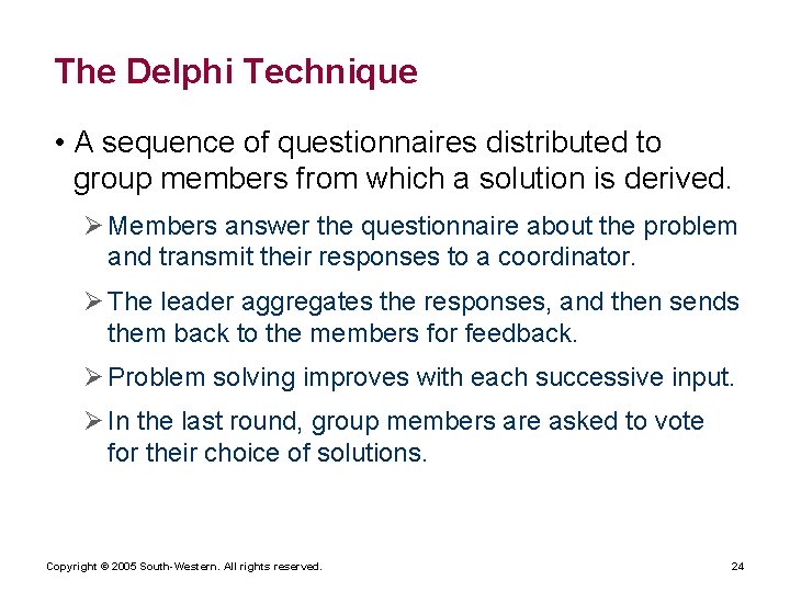 The Delphi Technique • A sequence of questionnaires distributed to group members from which