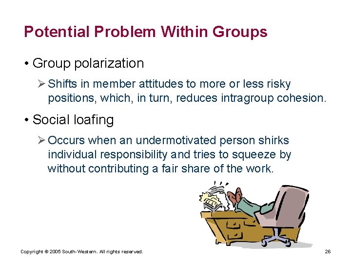 Potential Problem Within Groups • Group polarization Ø Shifts in member attitudes to more
