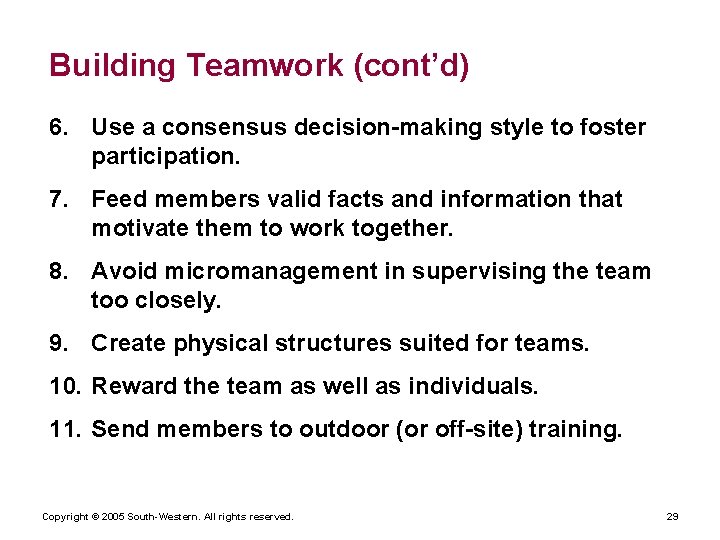 Building Teamwork (cont’d) 6. Use a consensus decision-making style to foster participation. 7. Feed
