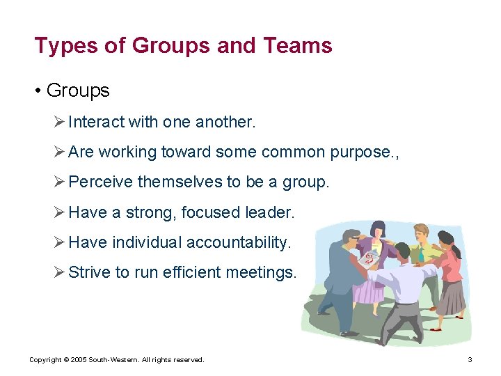 Types of Groups and Teams • Groups Ø Interact with one another. Ø Are