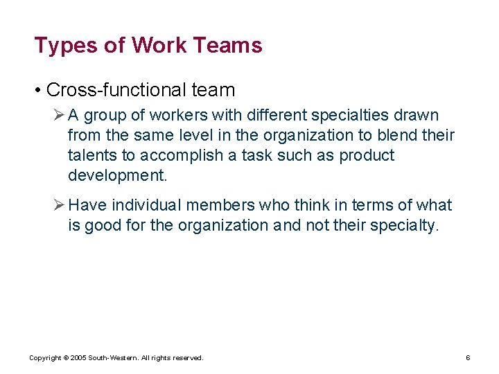 Types of Work Teams • Cross-functional team Ø A group of workers with different