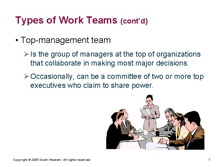 Types of Work Teams (cont’d) • Top-management team Ø Is the group of managers