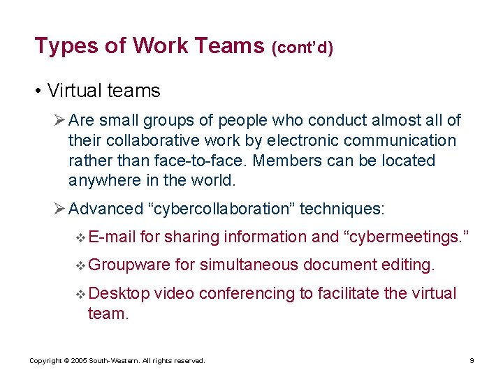 Types of Work Teams (cont’d) • Virtual teams Ø Are small groups of people