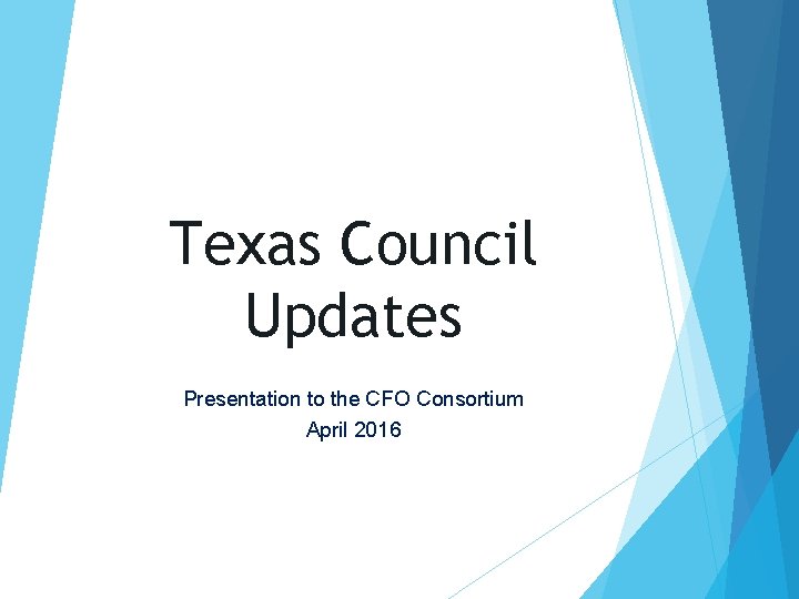 Texas Council Updates Presentation to the CFO Consortium