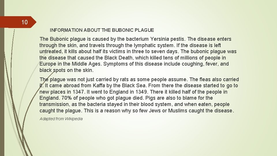 10 INFORMATION ABOUT THE BUBONIC PLAGUE The Bubonic plague is caused by the bacterium