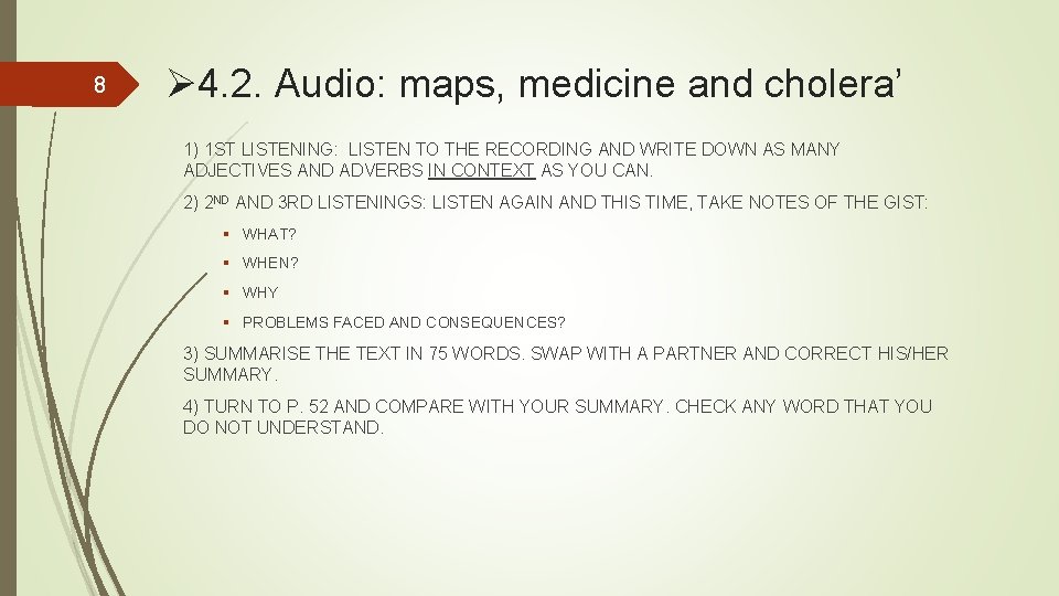 8 Ø 4. 2. Audio: maps, medicine and cholera’ 1) 1 ST LISTENING: LISTEN