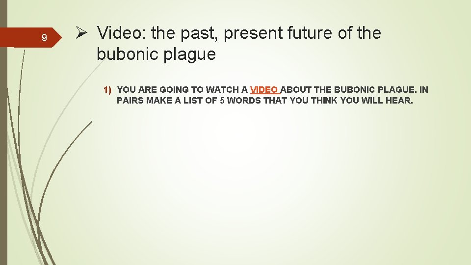 9 Ø Video: the past, present future of the bubonic plague 1) YOU ARE