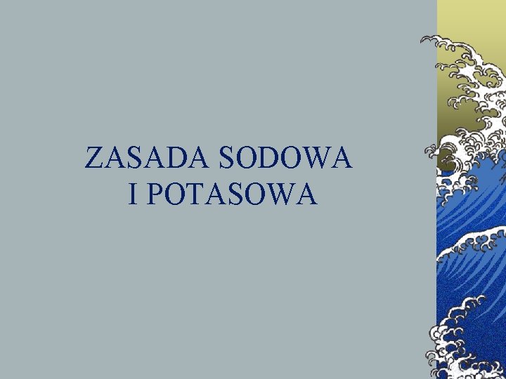 ZASADA SODOWA I POTASOWA 