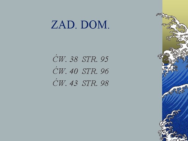 ZAD. DOM. ĆW. 38 STR. 95 ĆW. 40 STR. 96 ĆW. 43 STR. 98