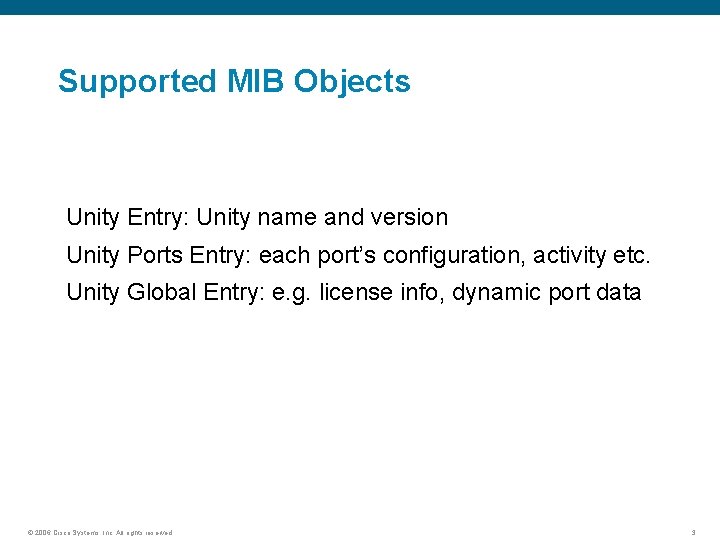 Supported MIB Objects Unity Entry: Unity name and version Unity Ports Entry: each port’s
