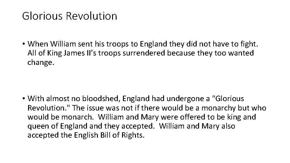 Glorious Revolution • When William sent his troops to England they did not have