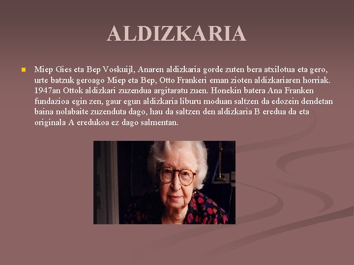 ALDIZKARIA n Miep Gies eta Bep Voskuijl, Anaren aldizkaria gorde zuten bera atxilotua eta