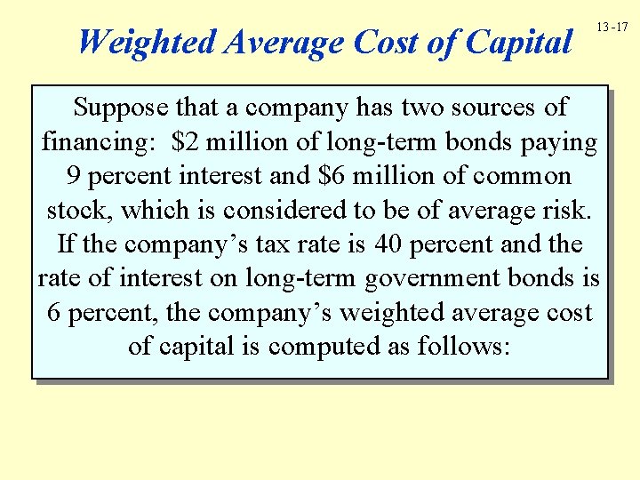 Weighted Average Cost of Capital 13 -17 Suppose that a company has two sources