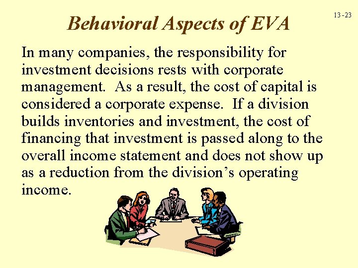 Behavioral Aspects of EVA In many companies, the responsibility for investment decisions rests with