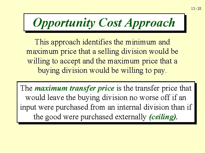13 -28 Opportunity Cost Approach This approach identifies the minimum and maximum price that