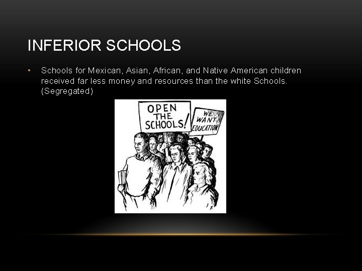 INFERIOR SCHOOLS • Schools for Mexican, Asian, African, and Native American children received far