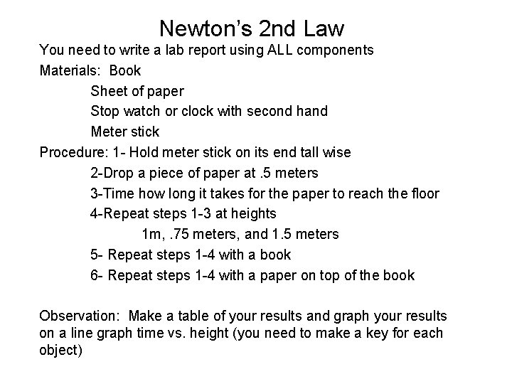 Newton’s 2 nd Law You need to write a lab report using ALL components