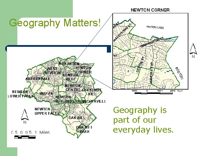Geography Matters! Geography is part of our everyday lives. 