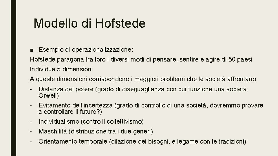 Modello di Hofstede ■ Esempio di operazionalizzazione: Hofstede paragona tra loro i diversi modi