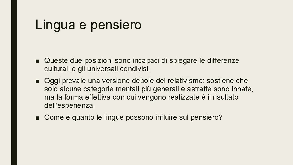 Lingua e pensiero ■ Queste due posizioni sono incapaci di spiegare le differenze culturali