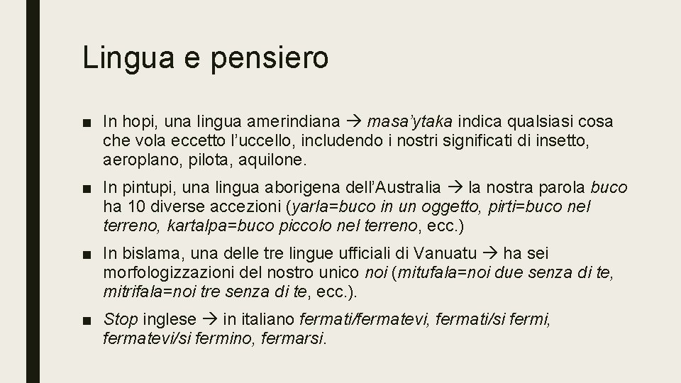 Lingua e pensiero ■ In hopi, una lingua amerindiana masa’ytaka indica qualsiasi cosa che