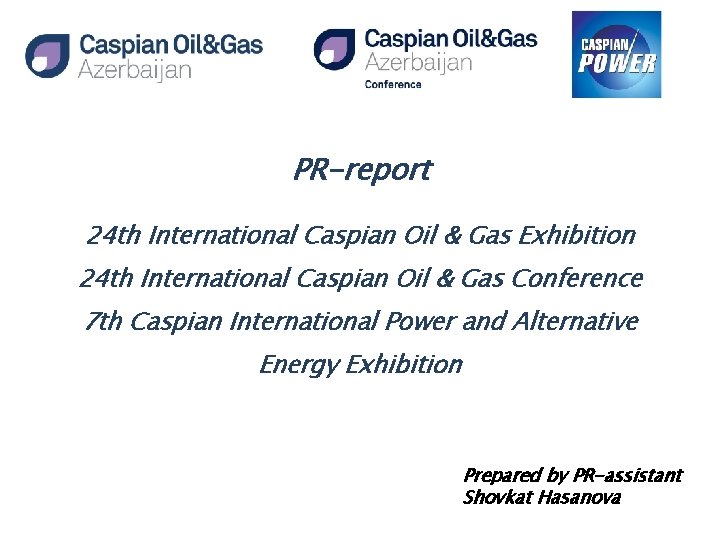 PR-report 24 th International Caspian Oil & Gas Exhibition 24 th International Caspian Oil