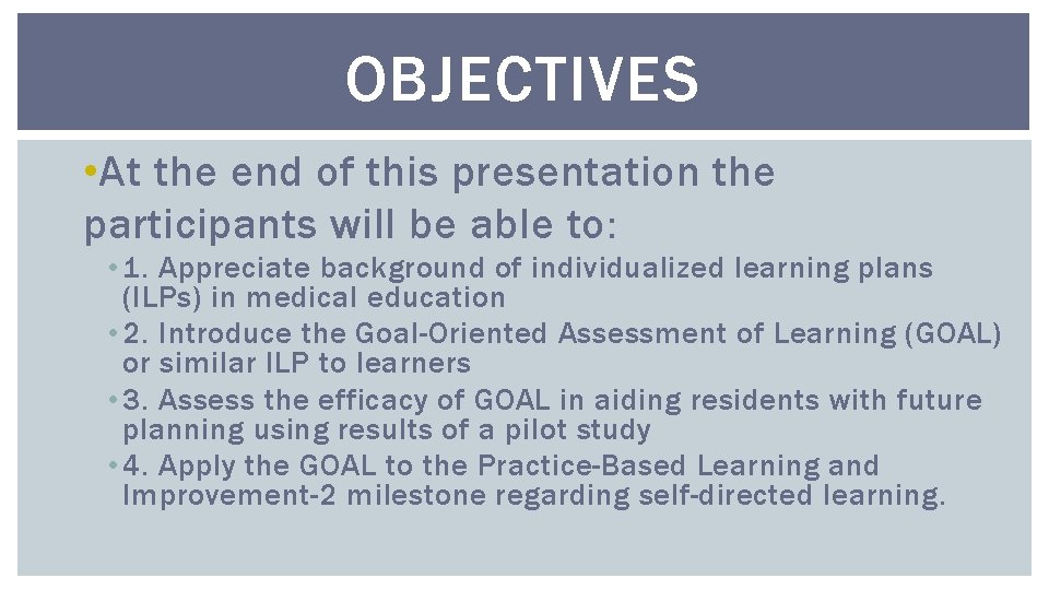OBJECTIVES • At the end of this presentation the participants will be able to: