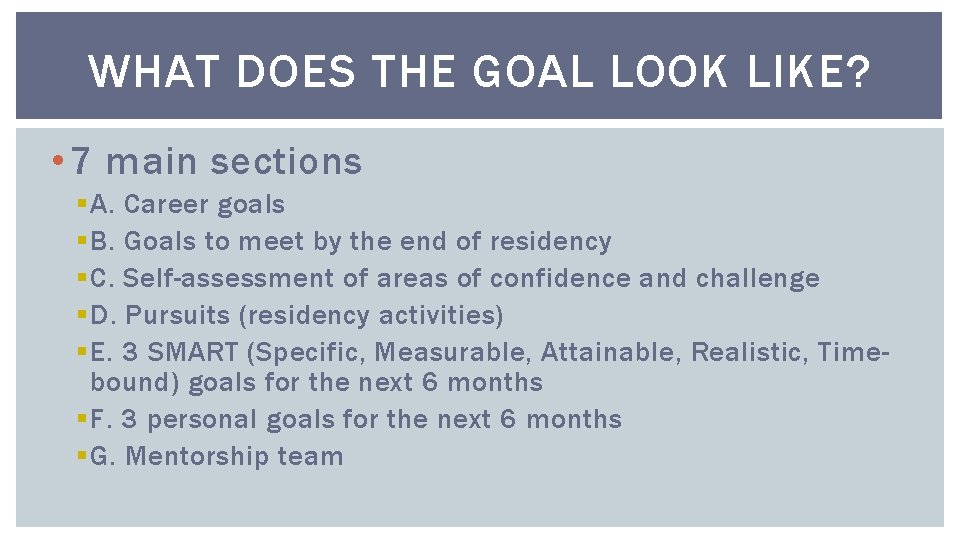 WHAT DOES THE GOAL LOOK LIKE? • 7 main sections § A. Career goals