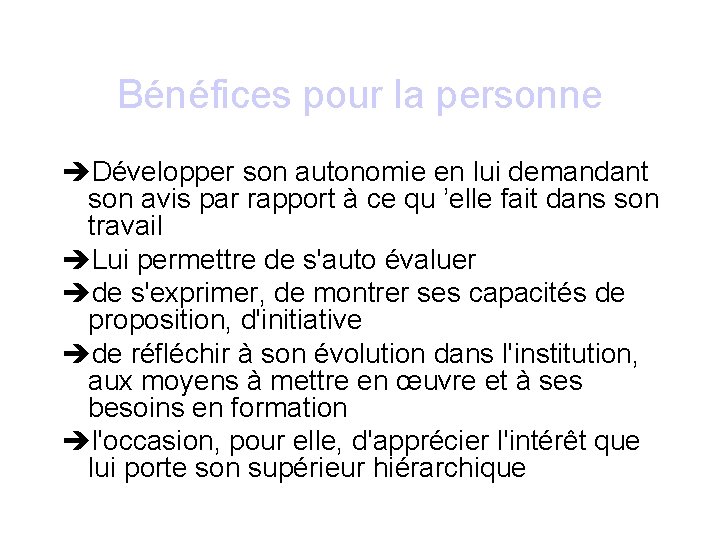 Bénéfices pour la personne Développer son autonomie en lui demandant son avis par rapport