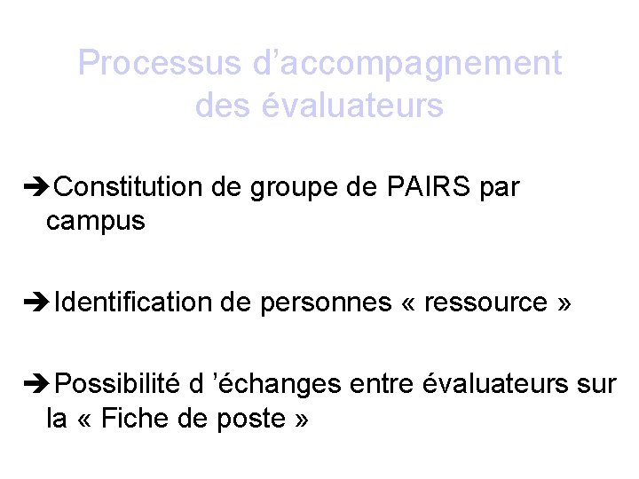 Processus d’accompagnement des évaluateurs Constitution de groupe de PAIRS par campus Identification de personnes