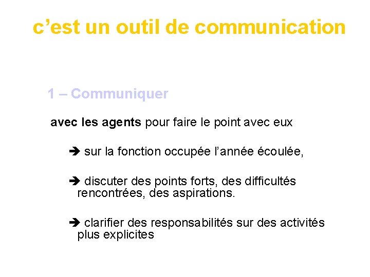 c’est un outil de communication 1 – Communiquer avec les agents pour faire le