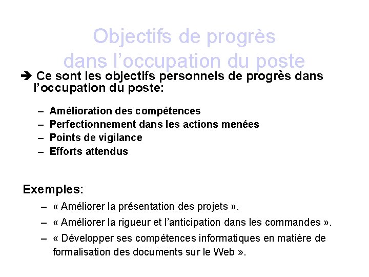 Objectifs de progrès dans l’occupation du poste Ce sont les objectifs personnels de progrès